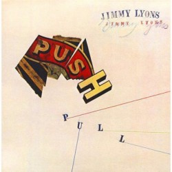 Jimmy Lyons: Push Pull...