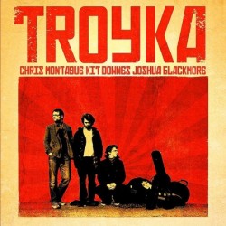 Troyka - Chris Montague,...