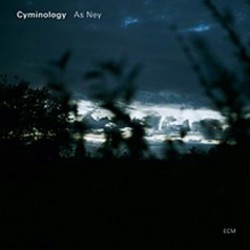 Cyminology: As Ney