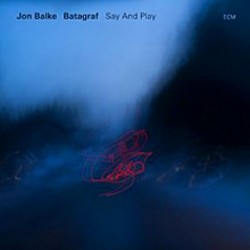 Jon Balke: Say And Play