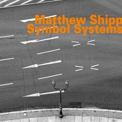 Matthew Shipp: Symbol Systems