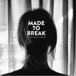 Made To Break: Cherchez la...
