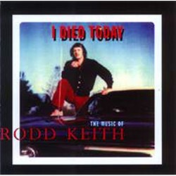 Rodd Keith: I Died Today