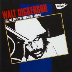 Walt Dickerson / Wilbur...