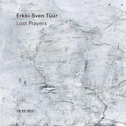 Erkki-Sven Tuur: Lost Prayers