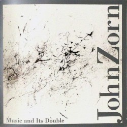 John Zorn: Music And Its...