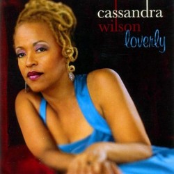 Cassandra Wilson: Loverly...