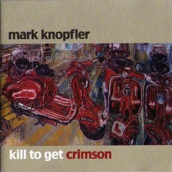 Mark Knopfler: Kill To Get...