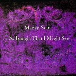Mazzy Star: So Tonight That...
