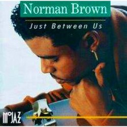 Norman Brown: Just Between Us
