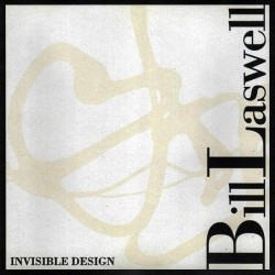 Bill Laswell: Invisible Design
