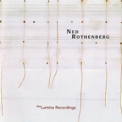 Ned Rothenberg: Solo Works...