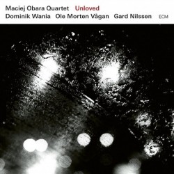 Maciej Obara Quartet: Unloved