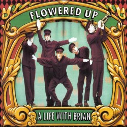 Flowered Up: A Life with Brian