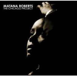 Matana Roberts: The Chicago...