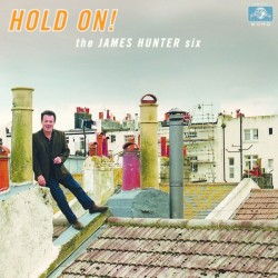 The James Hunter Six: Hold On!
