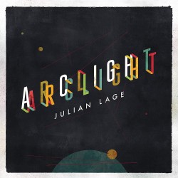 Julian Lage: Arclight...
