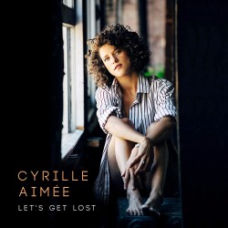 Cyrille Aimée: Let's Get Lost