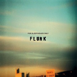 Flunk: For Sleepheads Only...