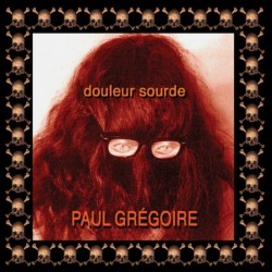 Paul Grégoire: Douleur sourde