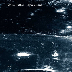 Chris Potter: The Sirens