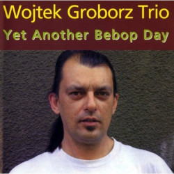 Wojtek Groborz Trio: Yet...
