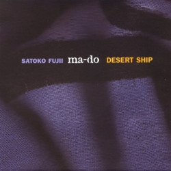 Satoko Fujii Ma-Do: Desert...