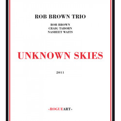 Rob Brown Trio: Unknown Skies