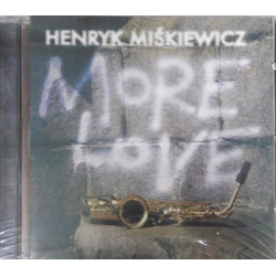 Henryk Miśkiewicz: More Love