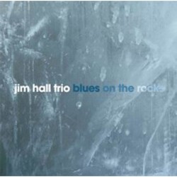 Jim Hall: Blues On The Rocks