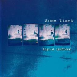 Ingrid Laubrock: Some Times