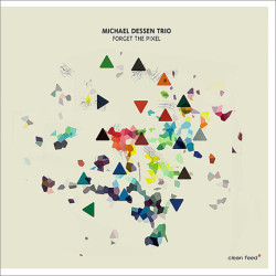 Michael Dessen Trio: Forget...