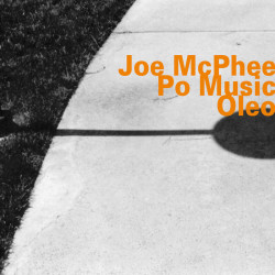 Joe McPhee Po Music: Oleo
