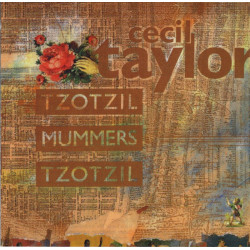 Cecil Taylor: Tzotzil /...