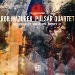 Rob Mazurek Pulsar Quartet:...