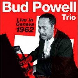 Bud Powell: Live In Geneva...