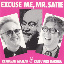 Excuse me, Mr. Satie