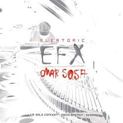 Omar Sosa: Aleatoric EFX -...