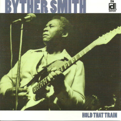 Byther Smith: Hold That Train