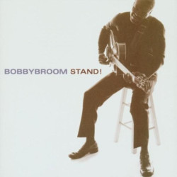 Bobby Broom: Stand!