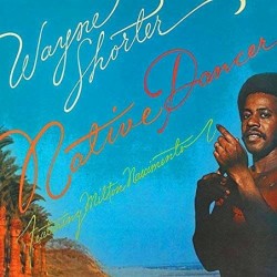 Wayne Shorter: Native Dancer