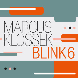 Marcus Klossek: Blink 6