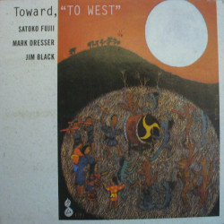 Satoko Fujii - Toward: To West