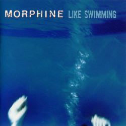 Morphine: Like Swimming