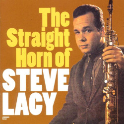 Steve Lacy: The Straight...