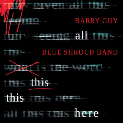 Barry Guy Blue Shroud Band:...