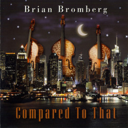 Brian Bromberg: Compared To...