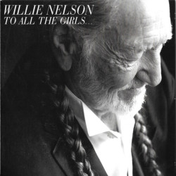 Willie Nelson: To All The...