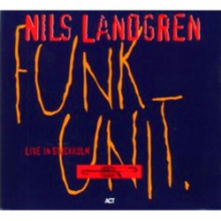 Nils Landgren Funk Unit:...