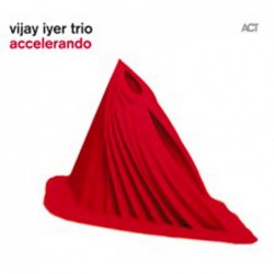 Vijay Iyer Trio: Accelerando